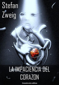 Title: La impaciencia del corazon, Author: Stefan Zweig