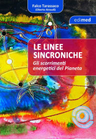Title: Linee sincroniche: Gli scorrimenti energetici del pianeta, Author: Falco Tarassaco (Oberto Airaudi)