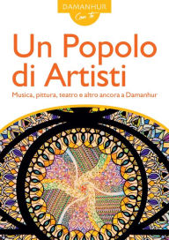 Title: Un Popolo di Artisti: Musica, pittura, teatro e altro ancora a Damanhur, Author: Stambecco Pesco
