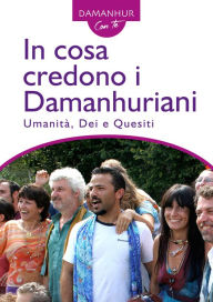 Title: In cosa credono i Damanhuriani: Umanità, Dei e Quesiti, Author: Stambecco Pesco