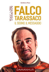 Title: Falco Tarassaco. Il sogno, il messaggio., Author: Stambecco Pesco