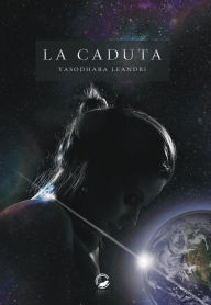 Title: La Caduta, Author: Yasodhara Leandri