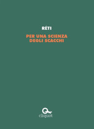 Title: Per una scienza degli scacchi, Author: Richard Réti