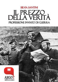 Title: Il prezzo della verità. Professione inviato di guerra, Author: Silvia Santini