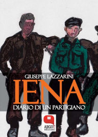 Title: Iena. Diario di un partigiano, Author: Giuseppe Lazzarini