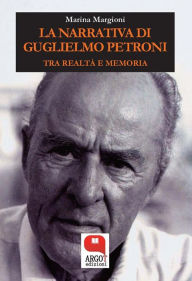 Title: La narrativa di Guglielmo Petroni, Author: Marina Margioni