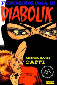 Title: Fenomenologia di Diabolik, Author: Andrea Carlo Cappi