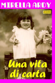 Title: Una vita di carta, Author: Mirella Ardy