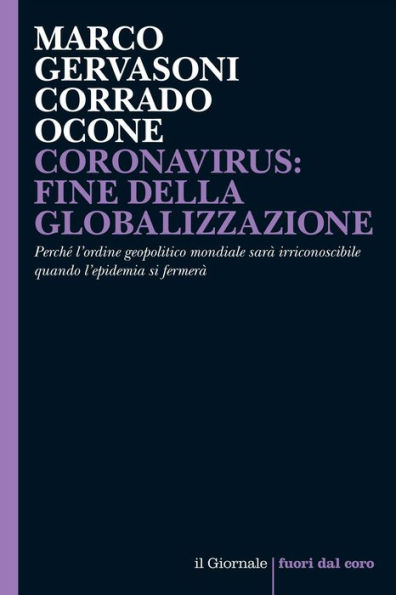 CORONAVIRUS: FINE DELLA GLOBALIZZAZIONE: Perché l'ordine geopolitico mondiale sarà irriconoscibile quando l'epidemia si fermerà