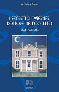 Title: I segreti di Taverner, dottore dell'occulto, Author: Dion Fortune