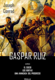 Title: Gaspar Ruiz, Author: Joseph Conrad