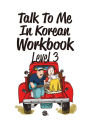 Talk To Me In Korean Workbook Level 3 (Downloadable Audio Files Included)