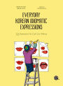 Everyday Korean Idiomatic Expressions : 100 Expressions You Can't Live Without