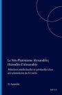 Le Neo-Platonisme Alexandrin: Hierocles d'Alexandrie: Filiations intellectuelles et spirituelles d'un neo-platonicien du Ve siecle