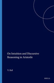 Title: On Intuition and Discursive Reasoning in Aristotle:, Author: Victor Kal