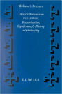 Tatian's Diatessaron: Its Creation, Dissemination, Significance, and History in Scholarship