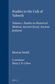 Studies in the Cult of Yahweh, Volume 1 Studies in Historical Method, Ancient Israel, Ancient Judaism