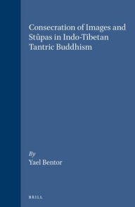 Consecration of Images and Stupas in Indo-Tibetan Tantric Buddhism
