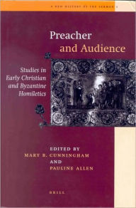 Preacher and Audience: Studies in Early Christian and Byzantine Homiletics