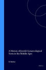 A History of Jewish Gynaecological Texts in the Middle Ages
