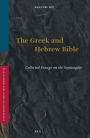 The Greek and Hebrew Bible: Collected Essays on the Septuagint