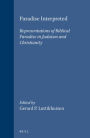 Paradise Interpreted: Representations of Biblical Paradise in Judaism and Christianity