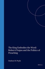 The King Embodies the Word: Robert d'Anjou and the Politics of Preaching