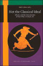 Not the Classical Ideal: Athens and the Construction of the Other in Greek Art