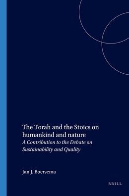 The Torah and the Stoics on humankind and nature: A Contribution to the Debate on Sustainability and Quality