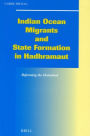 Indian Ocean Migrants and State Formation in Hadhramaut: Reforming the Homeland
