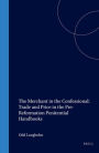 The Merchant in the Confessional: Trade and Price in the Pre-Reformation Penitential Handbooks