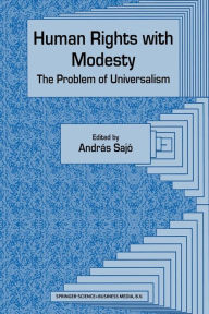 Title: Human Rights with Modesty: The Problem of Universalism, Author: Andras Sajo