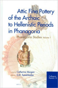Attic Fine Pottery of the Archaic to Hellenistic Periods in Phanagoria: Phanagoria Studies, Volume 1