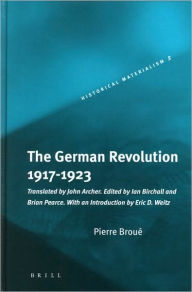 Title: The German Revolution, 1917-1923, Author: Pierre Broue