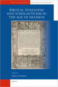 Title: A Companion to Biblical Humanism and Scholasticism in the Age of Erasmus, Author: Erika Rummel