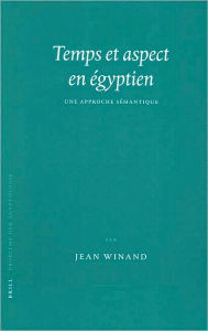 Title: Temps et aspect en egyptien: Une approche semantique, Author: Jean Winand