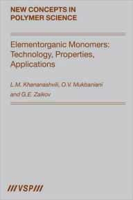 Title: Elementorganic Monomers: Technology, Properties, Applications / Edition 1, Author: Khananashvili