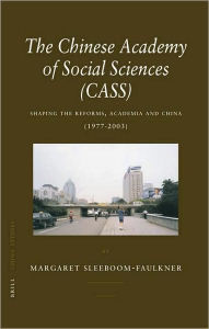 The Chinese Academy of Social Sciences (CASS): Shaping the Reforms, Academia and China (1977-2003)