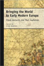 Bringing the World to Early Modern Europe: Travel Accounts and Their Audiences