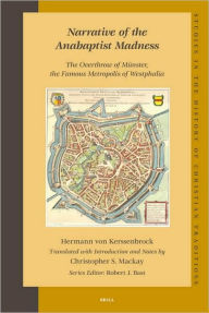 Narrative of the Anabaptist Madness: The Overthrow of Munster, the Famous Metropolis of Westphalia