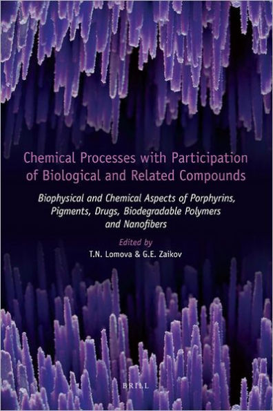 Chemical Processes with Participation of Biological and Related Compounds: Biophysical and Chemical Aspects of Porphyrins, Pigments, Drugs, Biodegradable Polymers and Nanofibers
