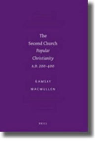 The Second Church: Popular Christianity a.d. 200-400