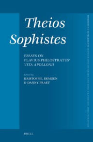 Theios Sophistes: Essays on Flavius Philostratus' Vita Apollonii