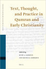 Text, Thought, and Practice in Qumran and Early Christianity: Proceedings of the Ninth International Symposium of the Orion Center for the Study of the Dead Sea Scrolls and Associated Literature, Jointly Sponsored by the Hebrew University Center for the S