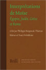 Interpretations de Moise: Egypte, Judee, Grece et Rome