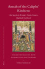 Annals of the Caliphs' Kitchens: Ibn Sayyar al-Warraq's Tenth-Century Baghdadi Cookbook