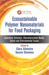 Title: Ecosustainable Polymer Nanomaterials for Food Packaging: Innovative Solutions, Characterization Needs, Safety and Environmental Issues, Author: Clara Silvestre