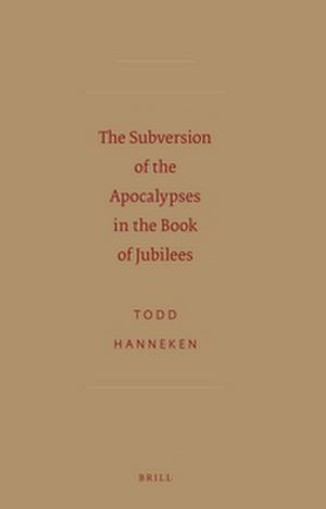 The Subversion of the Apocalypses in the Book of Jubilees