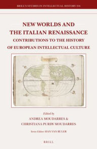 Title: New Worlds and the Italian Renaissance: Contributions to the History of European Intellectual Culture, Author: Brill