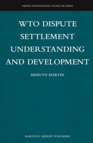 Title: WTO Dispute Settlement Understanding and Development, Author: Mervyn Martin